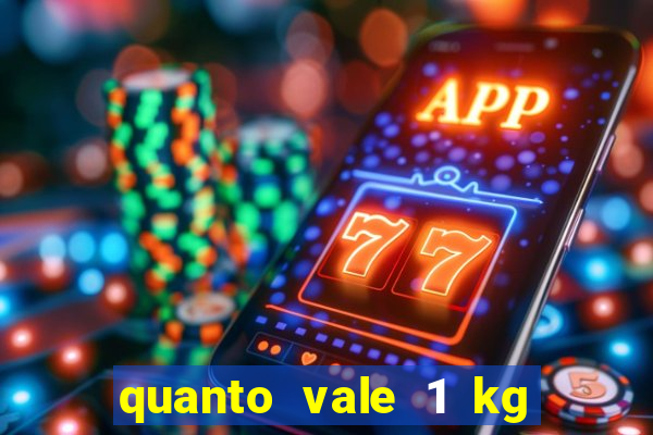 quanto vale 1 kg de lacre de latinha 2024